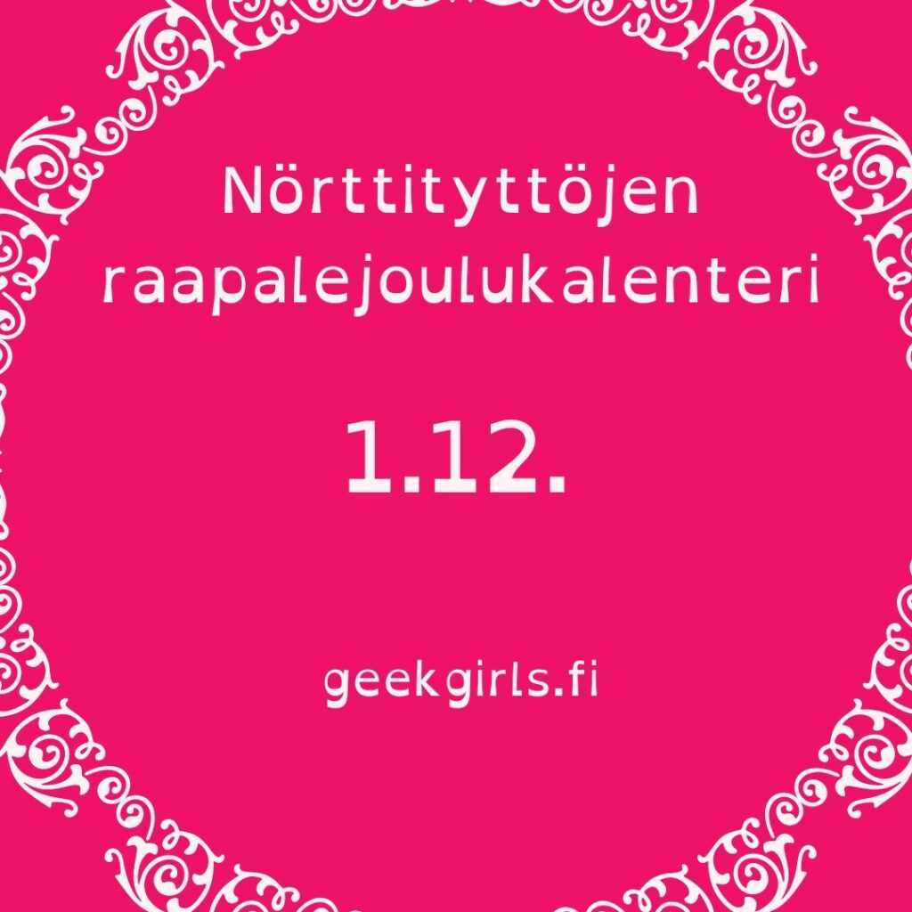 Kuvassa teksti Nörttityttöjen raapalejoulukalenteri 1.12. geekgirls.fi