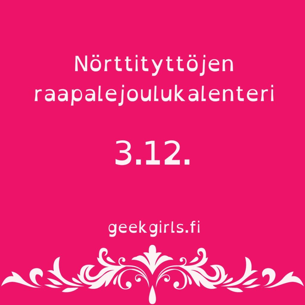 Kuvassa teksti Nörttityttöjen raapalejoulukalenteri 3.12. geekgirls.fi